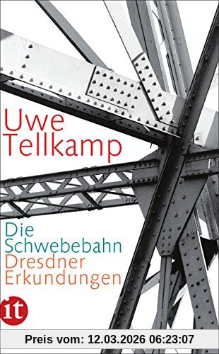 Uwe Tellkamp Die Schwebebahn, Dresdner Erkundungen (insel Taschenbuch)