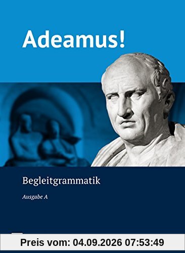 Adeamus! - Ausgabe A: Begleitgrammatik