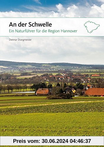 An der Schwelle: Ein Naturführer für die Region Hannover