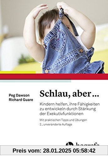 Schlau, aber ...: Kindern helfen, ihre Fähigkeiten zu entwickeln durch Stärkung der Exekutivfunktionen