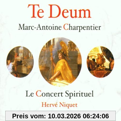 Ensemble Le Concert Spirituel Marc-Antoine Charpentier, Te Deum / Motetten