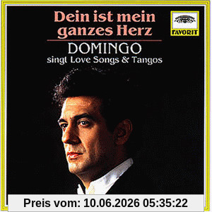 Dein ist mein ganzes Herz (Love Songs und Tangos)