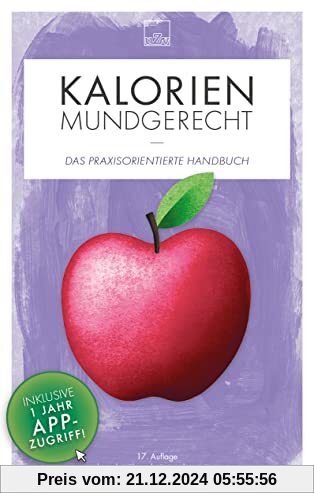 Kalorien mundgerecht: Das praxisorientierte Handbuch