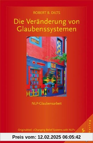 Die Veränderung von Glaubenssystemen: NLP-Glaubensarbeit