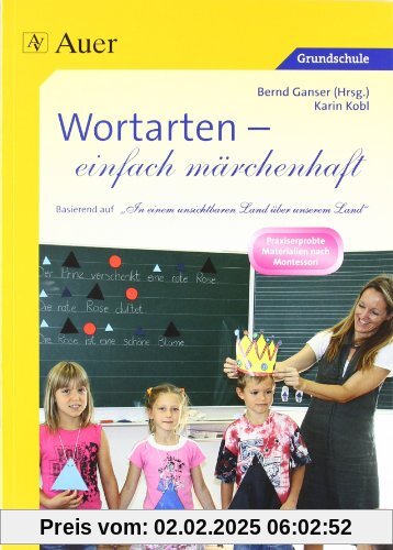 Wortarten - einfach märchenhaft: Basierend auf 'In einem unsichtbaren Land über unserem Land' (1. und 2. Klasse)