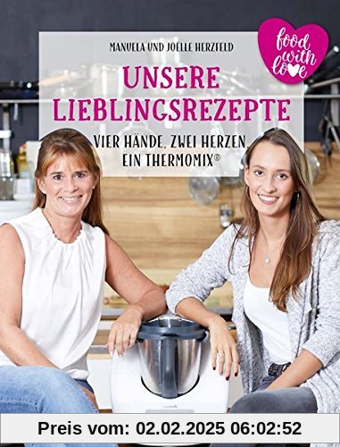 Unsere Lieblingsrezepte: Vier Hände, zwei Herzen, ein Thermomix: mixtipp Profilinie: Kochen mit dem Thermomix