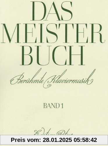 Das Meisterbuch, Band 1: Eine Sammlung berühmter Klaviermusik aus drei Jahrhunderten