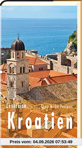 Lesereise Kroatien: Tausend Inseln und ein unentdecktes Hinterland (Picus Lesereisen)