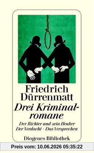 Drei Kriminalromane. Der Richter und sein Henker. Der Verdacht. Das Versprechen