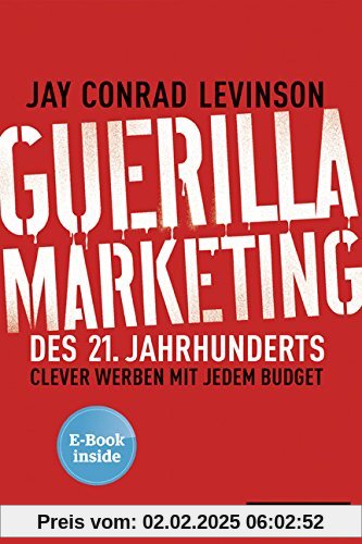 Guerilla Marketing des 21. Jahrhunderts: Clever werben mit jedem Budget, plus E-Book inside (ePub, mobi oder pdf)