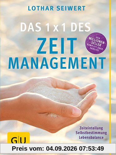 Das 1x1 des Zeitmanagement: Zeiteinteilung, Selbstbestimmung, Lebensbalance (GU Text-Ratgeber)