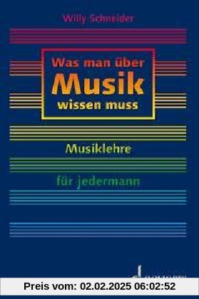 Was man über Musik wissen muss: Musiklehre für jedermann