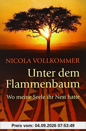 Unter dem Flammenbaum: Wo meine Seele ihr Nest hatte