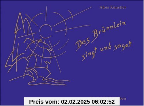 Das Brünnlein singt und saget: Lieder und Melodien für Kinder