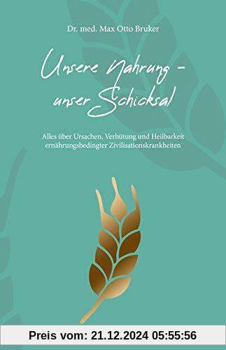 Unsere Nahrung - unser Schicksal JUBILÄUMSAUSGABE: JUBILÄUMSAUSGABE der 50. Auflage (Aus der Sprechstunde)