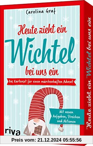 Heute zieht ein Wichtel bei uns ein: Das Kartendeck für einen märchenhaften Advent – Mit neuen Aufgaben, Streichen und A