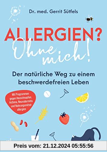 Allergien? Ohne mich!: Der natürliche Weg zu einem beschwerdefreien Leben. Mit Programmen gegen Heuschnupfen, Asthma, Ne