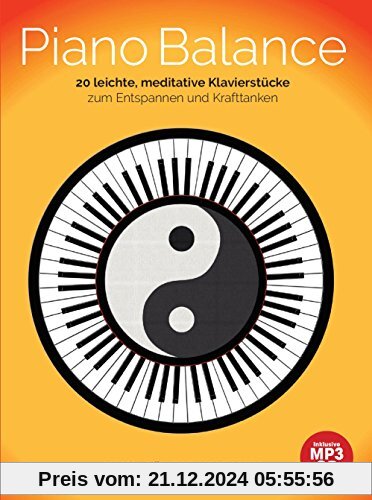 Piano Balance: 20 leichte, meditative Klavierstücke zum Entspannen und Krafttanken inklusive MP3-CD