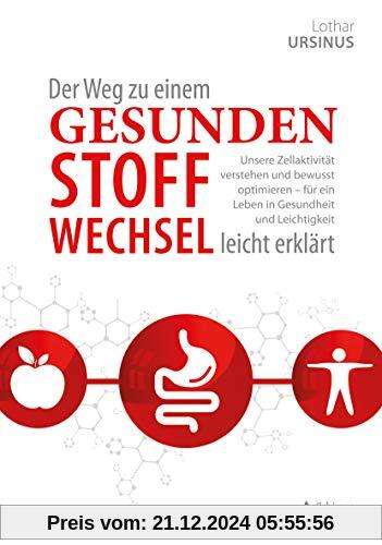 Der Weg zu einem gesunden Stoffwechsel - leicht erklärt: Unsere Zellaktivität verstehen und bewusst optimieren – für ein