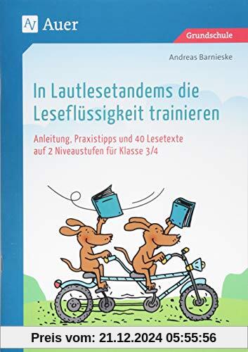 In Lautlesetandems die Leseflüssigkeit trainieren: Anleitung, Praxistipps und 40 Lesetexte auf 2 Niveaustufen für Klasse