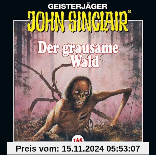 John Sinclair - Folge 168: Der grausame Wald. Teil 1 von 2. (Geisterjäger John Sinclair, Band 168)