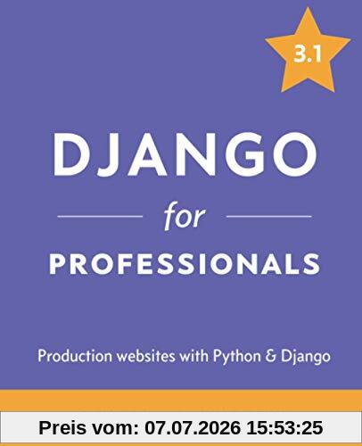 Vincent, William S. Django For Professionals, Production Websites With Python & Django