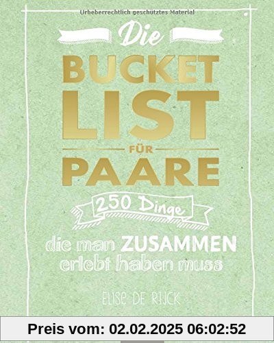 Die Bucket List für Paare: 250 Dinge, die man zusammen erlebt haben muss