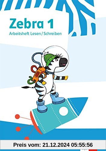 Zebra 1: Arbeitsheft Lesen / Schreiben Klasse 1 (Zebra. Ausgabe ab 2018)