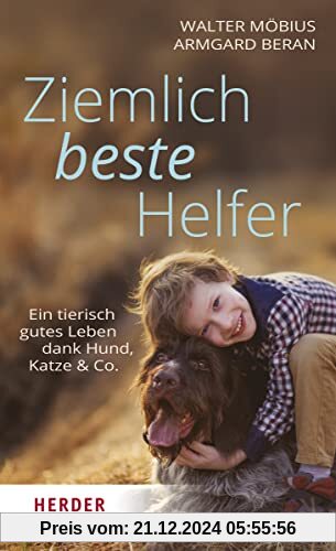 Ziemlich beste Helfer: Ein tierisch gutes Leben dank Hund, Katze & Co.