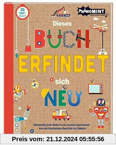 PhänoMint - Dieses Buch erfindet sich neu: Verwandle jede Seite in ein cooles Experiment - von der bionischen Hand bis z