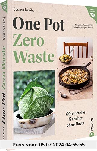 Kochbuch – One Pot – Zero Waste: 60 einfache Gerichte ohne Reste. 2in1: Unkompliziert kochen und Reste vermeiden. (Einfa
