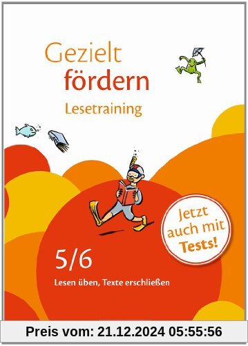 5./6. Schuljahr - Lesetraining: Lesen üben, Texte erschließen. Arbeitsheft mit Lösungen und Tests