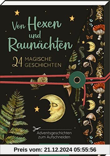 Von Hexen und Raunächten. 24 magische Geschichten: Adventsgeschichten zum Aufschneiden | Ein Adventsbuch mit Aufschneide