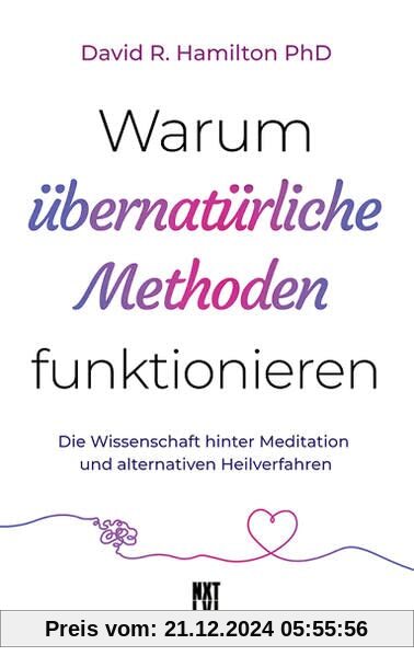 Warum übernatürliche Methoden funktionieren: Die Wissenschaft hinter Meditation und alternativen Heilverfahren