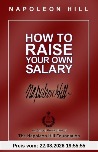 Napoleon Hill How To Raise Your Own Salary
