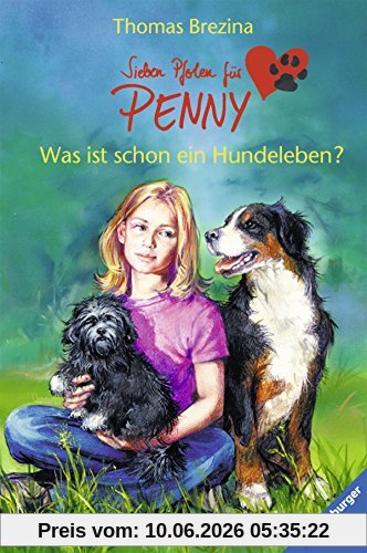 Was ist schon ein Hundeleben? (Sieben Pfoten für Penny, Band 1)