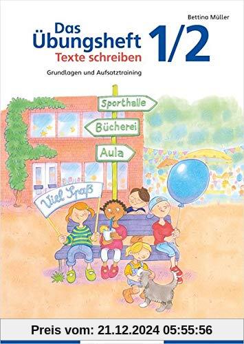 Das Übungsheft Texte schreiben 1/2: Grundlagen und Aufsatztraining