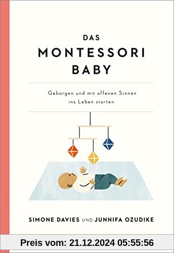 Das Montessori Baby: Geborgen und mit offenen Sinnen ins Leben starten