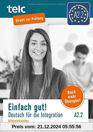 Einfach gut: Deutsch für die Integration A2.2 Intensivtraining