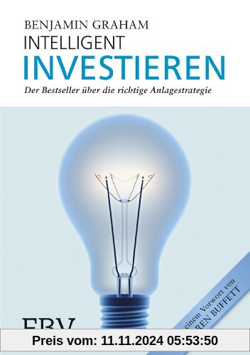 Intelligent Investieren: Der Bestseller über die richtige Anlagstrategie