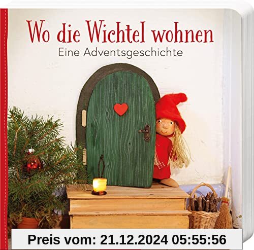 Wo die Wichtel wohnen: Eine Adventsgeschichte | Bezauberndes erstes Pappbilderbuch zum Thema Wichteltür für kleine Wicht