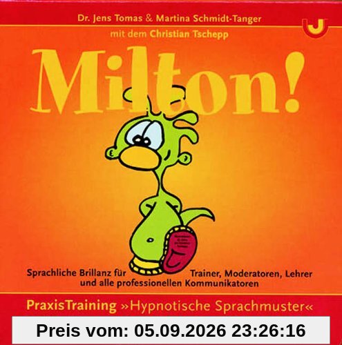 MILTON! Sprachliche Brillanz für professionelle Kommunikatoren. PraxisTraining "Hypnotische Sprachmuster": Sprachliche Brillanz für Trainer, ... PraxisTraining Hypnotische Sprachmuster