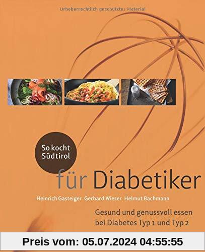 So kocht Südtirol - für Diabetiker: Gesund und genussvoll essen bei Diabetes Typ 1 + Typ 2 (So genießt Südtirol)