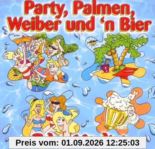 Party,Palmen,Weiber und 'N Bie