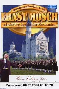 Ernst Mosch und seine Original Egerländer Musikanten - Ein Leben für die Blasmusik