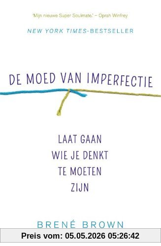 Brené Brown De Moed Van Imperfectie, Laat Gaan Wie Je Denkt Te Moeten Zijn