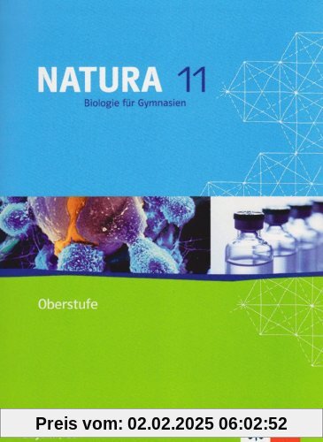 Natura - Biologie für Gymnasien Ausgabe für Bayern / G8: Natura Biologie für Gymnasien. Schülerband 11. Schuljahr. G8. A