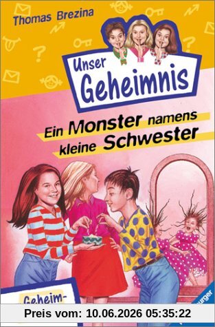 Pssst, Unser Geheimnis, Bd.4, Ein Monster namens kleine Schwester: Mit Geheim-Botschaften!