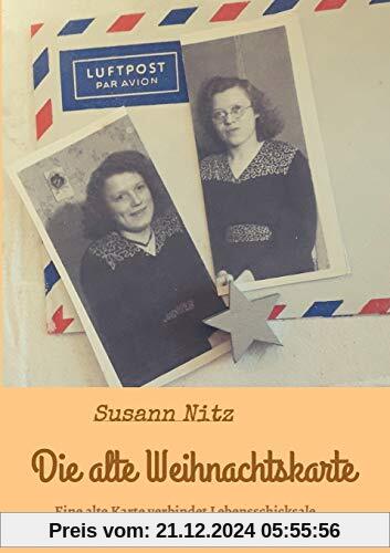 Die alte Weihnachtskarte: Eine alte Weihnachtskarte verbindet Lebensschicksale miteinander - eine Geschichte über Hoffnu