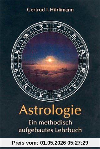 Astrologie: Ein methodisch aufgebautes Lehrbuch